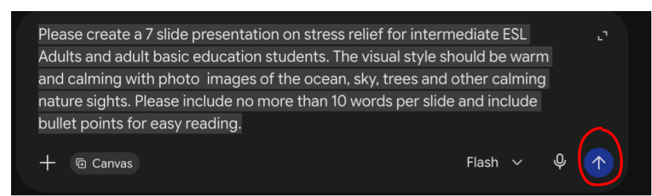Screenshot of a text input box containing a request for a 7-slide presentation on stress relief aimed at intermediate ESL adults and adult basic education students. Text specifies a warm, calming visual style with nature photos and limits slides to 10 words each with bullet points; a blue send button is highlighted on the right.